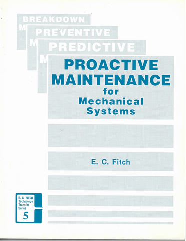 Classic Book - Proactive Maintenance for Mechanical Systems by E.C. Fitch - Stock is Limited