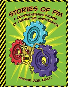 Stories of PM, A Comprehensive Primer of Preventive Maintenance by Joel Levitt