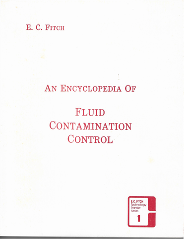 Classic Book - Encyclopedia of Fluid Contamination Control by E.C. Fitch - Stock is Limited